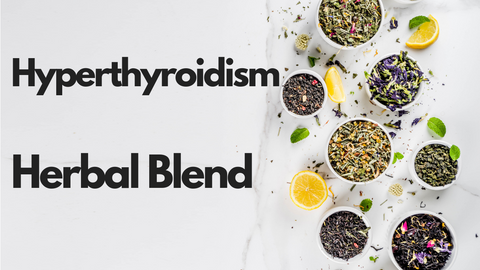 Hyperthyroidism Herbal Blend