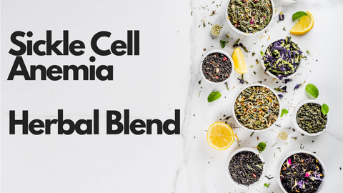 Sickle Cell Anemia Herbal Blend